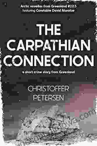 The Carpathian Connection: A short crime story from Greenland (Greenland Crime Short Stories 1)