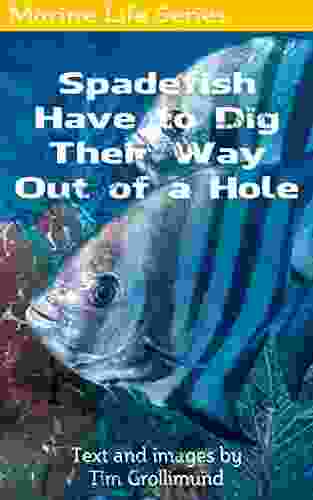 Spadefish Have To Dig Their Way Out Of A Hole