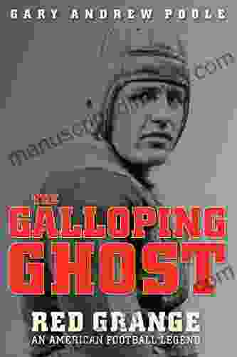 The Galloping Ghost: Red Grange an American Football Legend