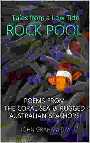 Tales from a Low Tide Rock Pool by John Graham Day: Adventure poems of the sea true sea stories poetic humor ballads and exciting marine adventures in rhyming narrative verse