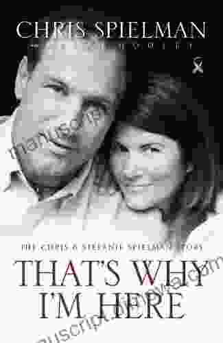 That s Why I m Here: The Chris and Stefanie Spielman Story