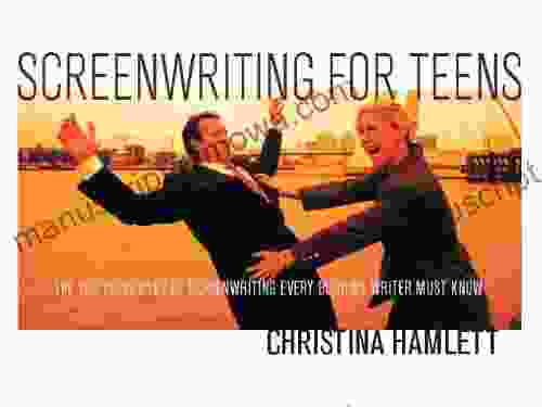 Screenwriting for Teens: The 100 Principles of Screenwriting Every Budding Writer Must Know