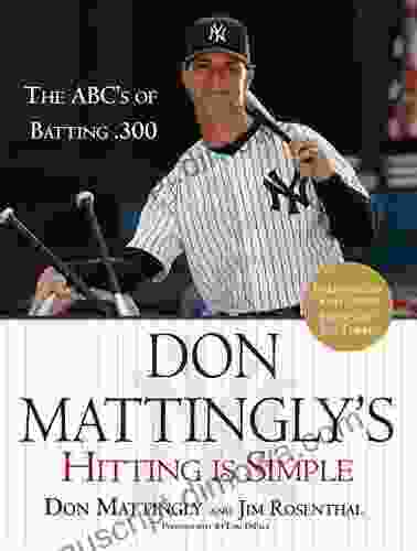 Don Mattingly S Hitting Is Simple: The ABC S Of Batting 300