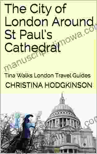 The City Of London Around St Paul S Cathedral: Tina Walks London Travel Guides