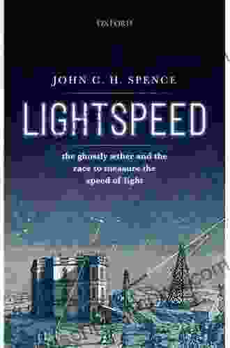 Lightspeed: The Ghostly Aether and the Race to Measure the Speed of Light