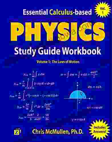 Essential Calculus based Physics Study Guide Workbook: The Laws of Motion (Learn Physics with Calculus Step by Step 1)