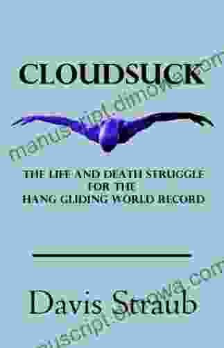 Cloudsuck: The Life And Death Struggle For The Hang Gliding World Record