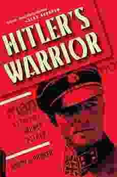 Hitler S Warrior: The Life And Wars Of SS Colonel Jochen Peiper