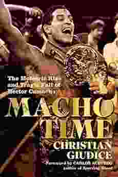 Macho Time: The Meteoric Rise and Tragic Fall of Hector Camacho