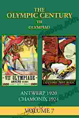 VII Olympiad: Antwerp 1920 Chamonix 1924 (The Olympic Century 7)