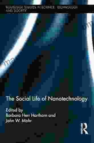 The Social Life of Nanotechnology (Routledge Studies in Science Technology and Society)