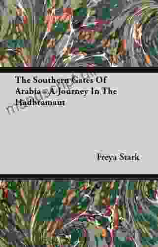 The Southern Gates Of Arabia A Journey In The Hadbramaut