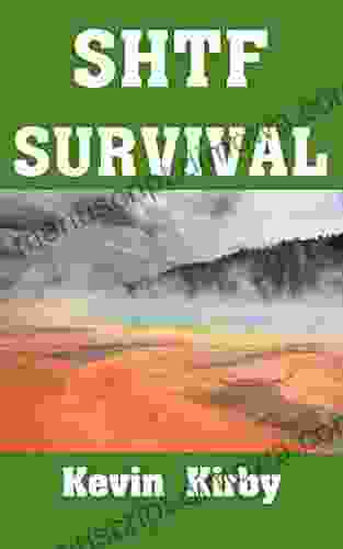 SHTF Survival : The Ultimate Beginner S Guide On The Steps You Need To Take Immediately After An SHTF Situation Has Occurred