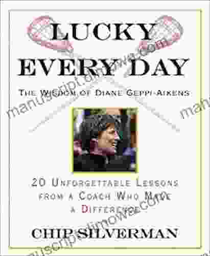 Lucky Every Day: The Wisdom of Diane Geppi Aikens 20 Unforgettable Lessons from a Coach Who Made a Difference