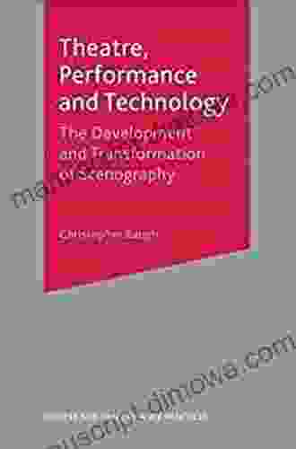 Theatre Performance and Technology: The Development and Transformation of Scenography (Theatre and Performance Practices)