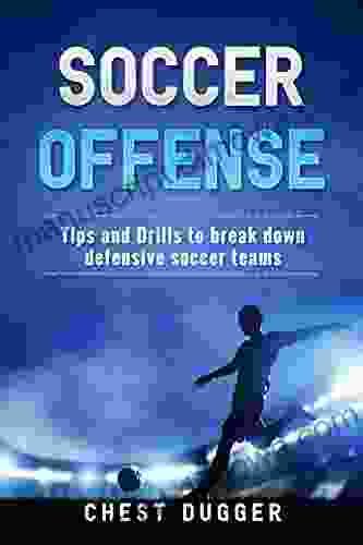 Soccer Offense: Tips and Drills to Break Down Defensive Soccer Teams