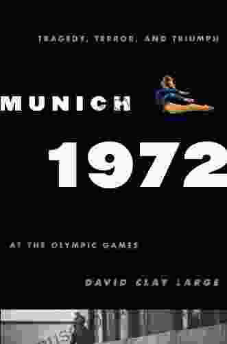 Munich 1972: Tragedy Terror And Triumph At The Olympic Games