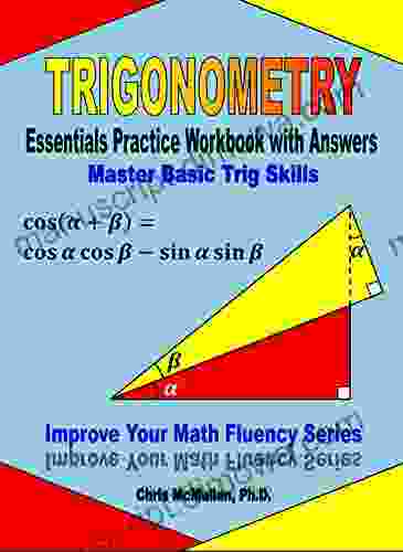 Trigonometry Essentials Practice Workbook With Answers: Master Basic Trig Skills (Improve Your Math Fluency)