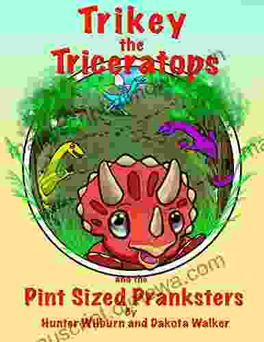 Trikey the Triceratops Dinosaur Adventures: Trikey and the Pint Sized Pranksters