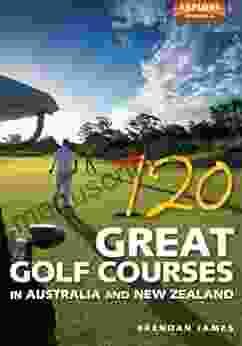 120 Great Golf Courses In Australia And New Zealand