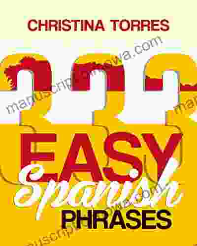 Spanish: 333 Easy Spanish Phrases (Spanish Language Learning Secrets 2)