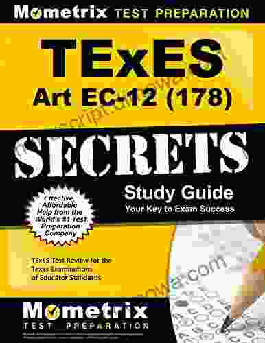 TExES Art EC 12 (178) Secrets Study Guide: TExES Test Review For The Texas Examinations Of Educator Standards