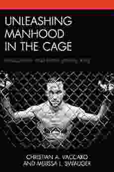 Unleashing Manhood In The Cage: Masculinity And Mixed Martial Arts