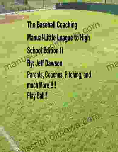 The Baseball Coaching Manual Little League to High School Edition II