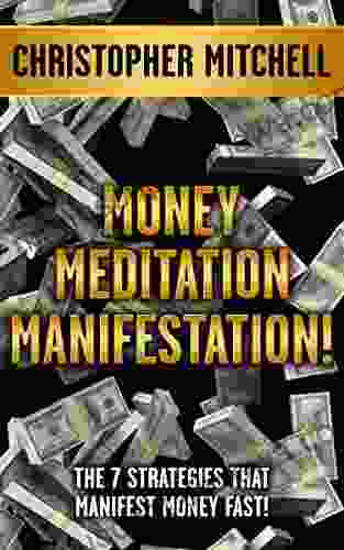 Money Meditation Manifestation : The 7 Strategies That Manifest Money Fast