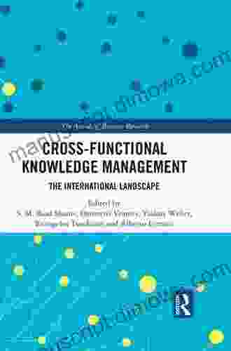 Cross Functional Knowledge Management: The International Landscape (The Annals Of Business Research)