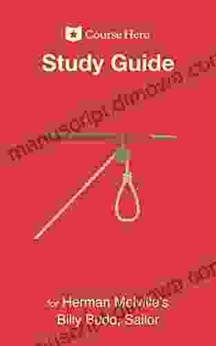 Study Guide for Herman Melville s Billy Budd Sailor (Course Hero Study Guides)