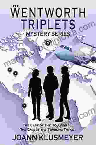 The Case of the Hollow Hill and The Case of the Tumbling Triplet: An Anthology of Wentworth Mysteries (The Wentworth Triplets Mystery for Young Teens 3)