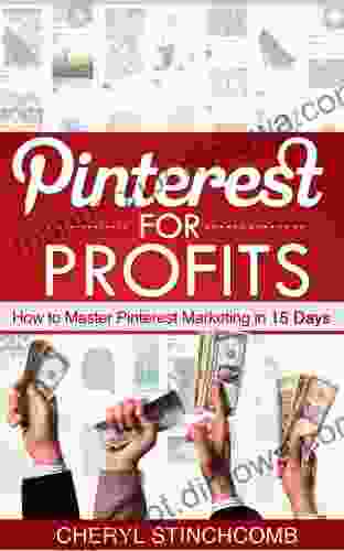 Pinterest for Profits How to Master Pinterest Marketing in 15 Days