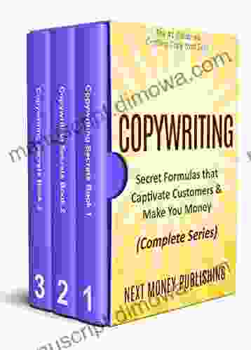 Copywriting: Secret Formulas That Captivate Customers Make You Money (Complete Series) (Business Writing That Sells Branding Marketing Advertising 1)