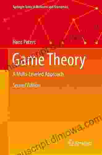 Game Theory: A Multi Leveled Approach (Springer Texts In Business And Economics)