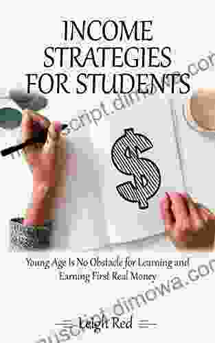 INCOME STRATEGIES FOR STUDENTS : Young Age Is No Obstacle For Learning And Earning First Real Money