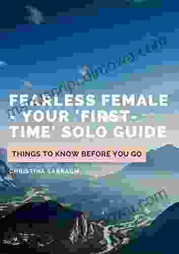 Fearless Female Solo Travel Guide: Things to Know Before You Go