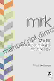 Mark: A Double Edged Bible Study (LifeChange 2)