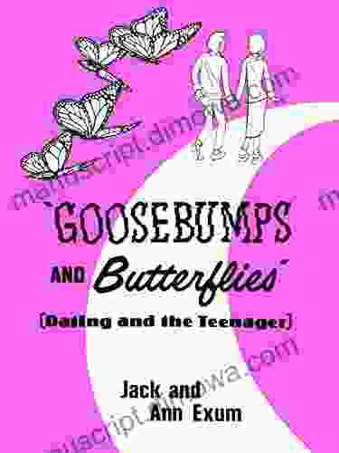 Goosebumps and Butterflies: Dating and the Teenager