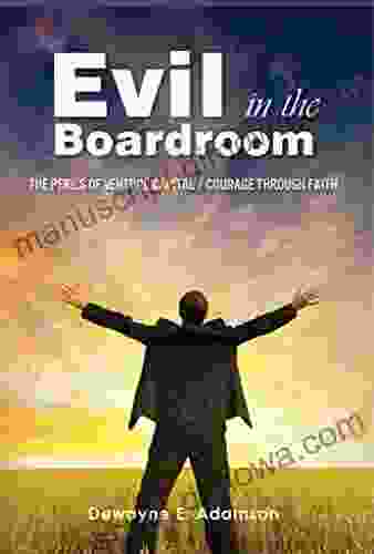 Evil In The Boardroom: The Perils Of Venture Capital / Courage Through Faith