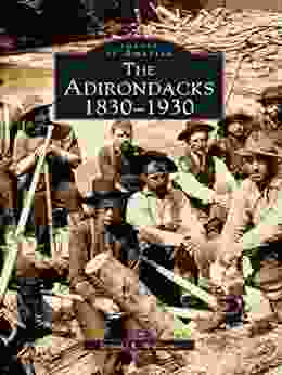 The Adirondacks: 1830 1930 (Images Of America)