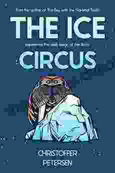 The Ice Circus: Blending Circus Showmanship With The Dark Magic Of The Arctic (Captain Erroneous Smith 1)