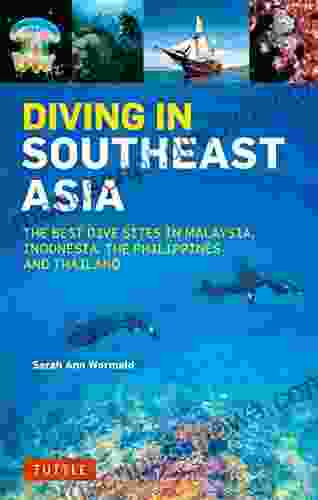 Diving In Southeast Asia: A Guide To The Best Sites In Indonesia Malaysia The Philippines And Thailand (Periplus Action Guides)