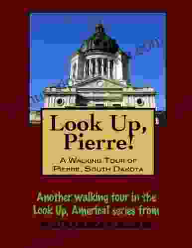 A Walking Tour Of Pierre South Dakota (Look Up America Series)