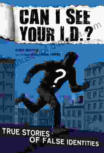 Can I See Your I D ?: True Stories of False Identities