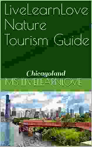 LiveLearnLove Nature Tourism Guide : Chicagoland (Chicagoland Destinations 1)