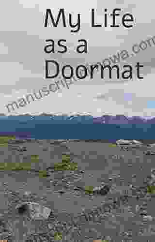 My Life as a Doormat: My journey to overcoming narcissist abuse