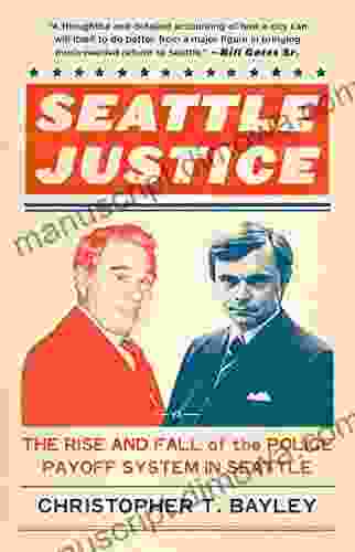 Seattle Justice: The Rise And Fall Of The Police Payoff System In Seattle