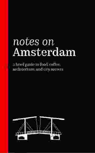 Notes on Amsterdam: A brief guide to food coffee architecture and city secrets (2024)