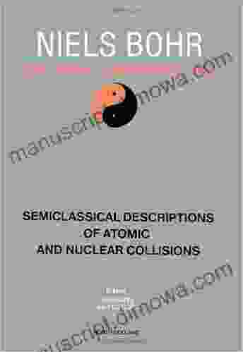 Semiclassical Description of Atomic and Nuclear Collisions (Niels Bohr Centennial Conferences/1985)